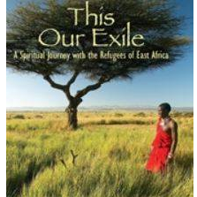 This Our Exile: A Spiritual Journey with the Refugees of East Africa by Fr. Jim Martin