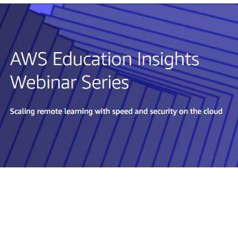 AWS Education Insights Webinar Series