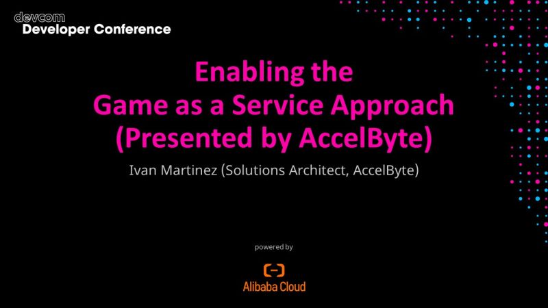 Enabling the Game as a Service Approach (Presented by AccelByte)