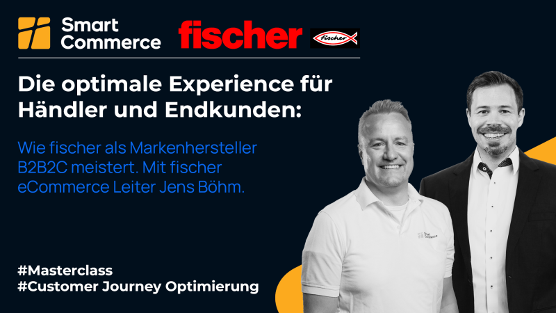 Die optimale Experience für Händler und Endkunden: Wie fischer als Markenhersteller B2B2C meistert.