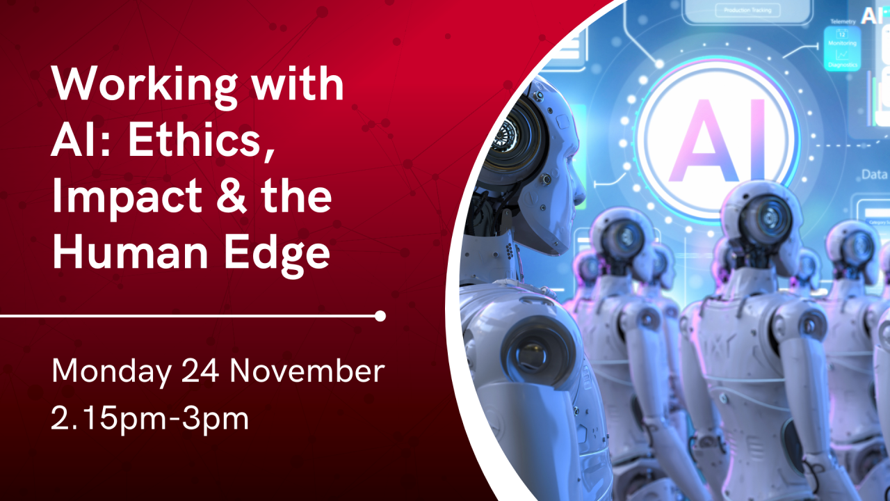 Working with AI: Ethics, Impact & the Human Edge