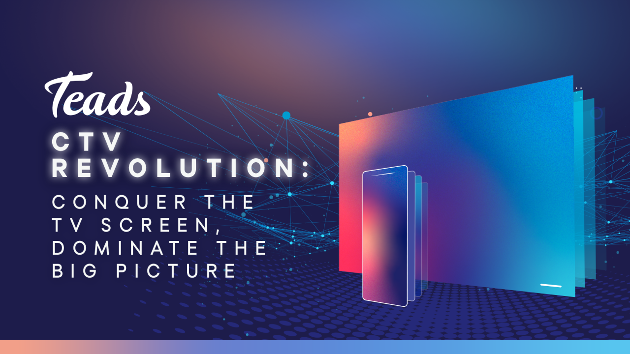 CTV Revolution: Conquer the TV Screen, Dominate the Big Picture
