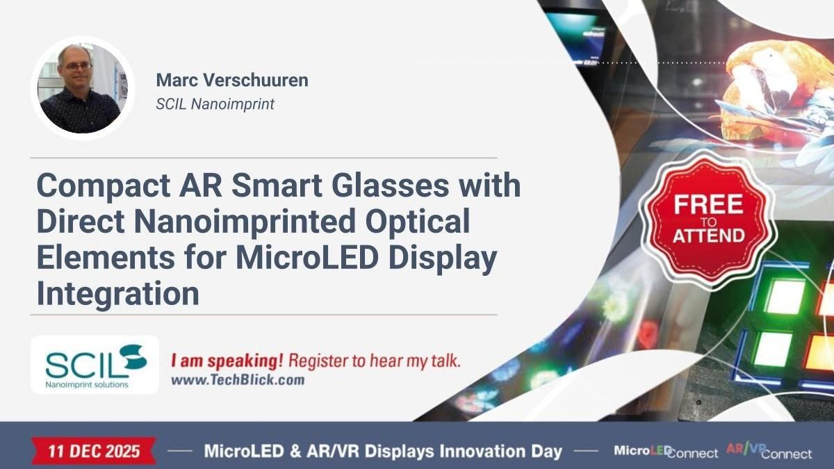 SCIL Nanoimprint B.V. - Compact AR Smart Glasses with Direct Nanoimprinted Optical Elements for MicroLED Display Integration