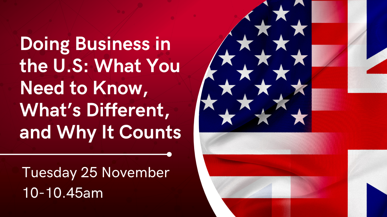 Doing Business in the U.S: What You Need to Know, What’s Different, and Why It Counts