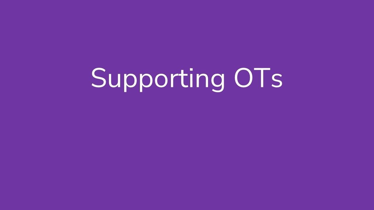 Session 13: Supporting OT's
