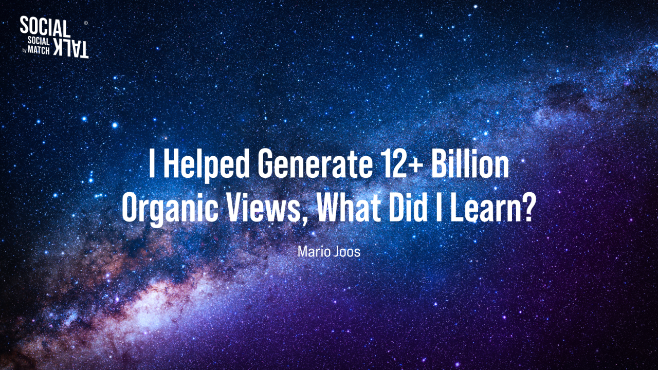 I Helped Generate 12+ Billion Organic Views, What Did I Learn?