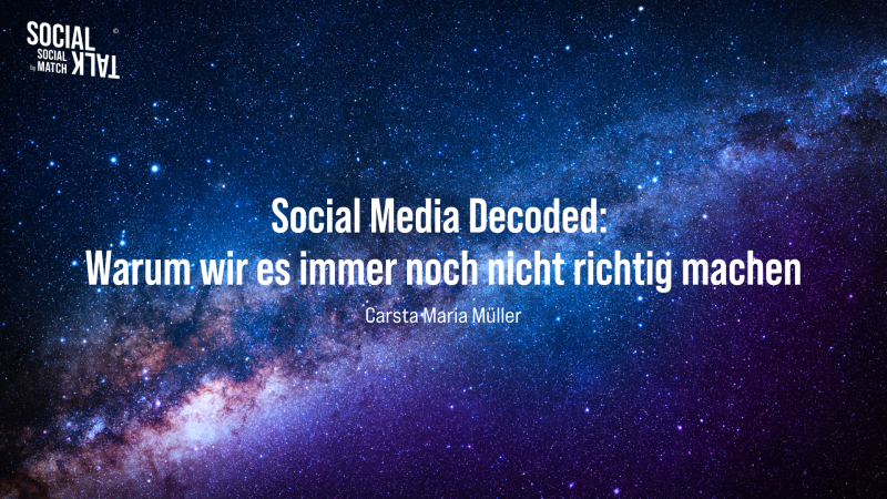 Social Media Decoded: Warum wir es immer noch nicht richtig machen