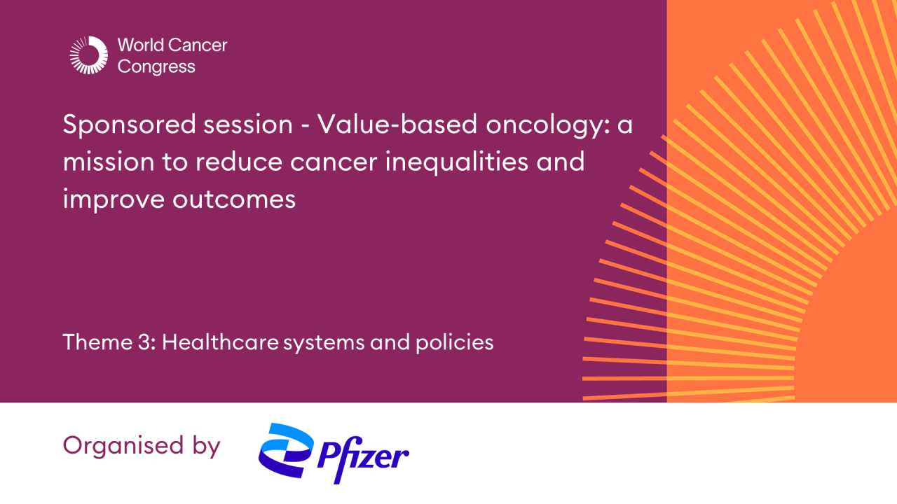 Sponsored session - Value-based oncology: a mission to reduce cancer inequalities and improve outcomes