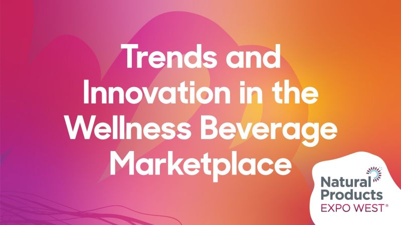 Trends and Innovation in the Wellness Beverage Marketplace