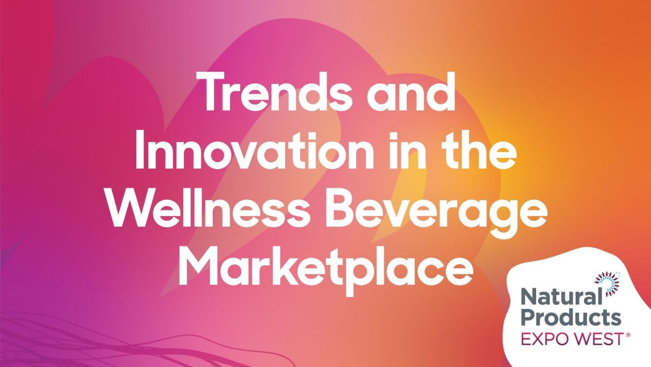 Trends and Innovation in the Wellness Beverage Marketplace
