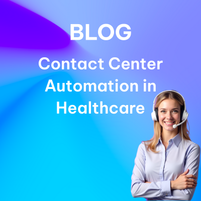 Blog: Contact Center Automation in Healthcare