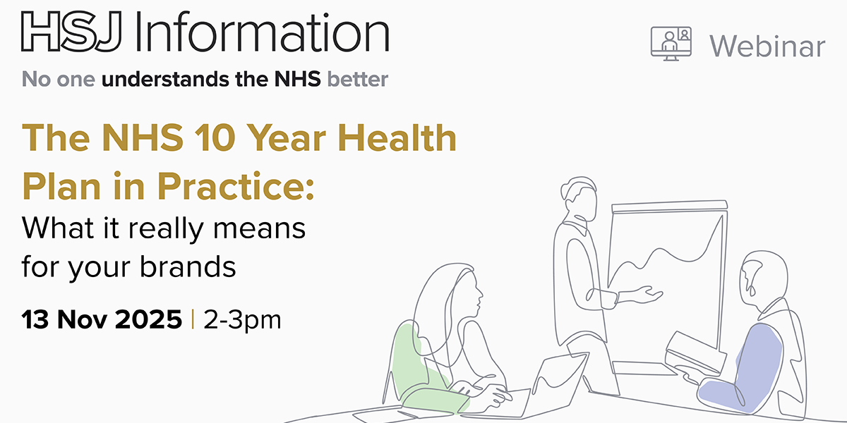 HSJ Information The NHS 10-Year Plan in Practice: What the Plan really means for your brands