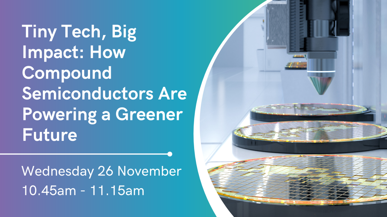 Tiny Tech, Big Impact: How Compound Semiconductors Are Powering a Greener Future