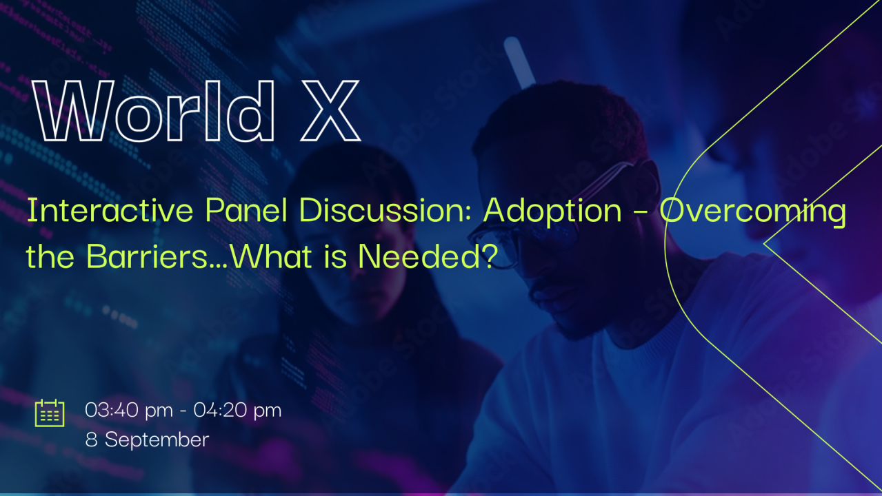 Interactive Panel Discussion: Adoption – Overcoming the Barriers…What is Needed?
