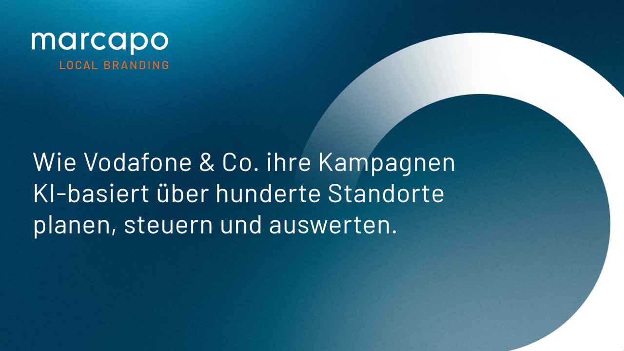 Wie Vodafone & Co. ihre Kampagnen KI-basiert über hunderte Standorte planen, steuern und auswerten.