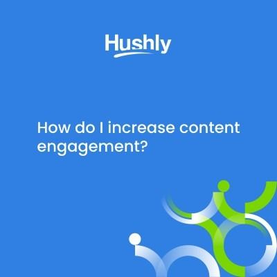 Increase Content Engagement