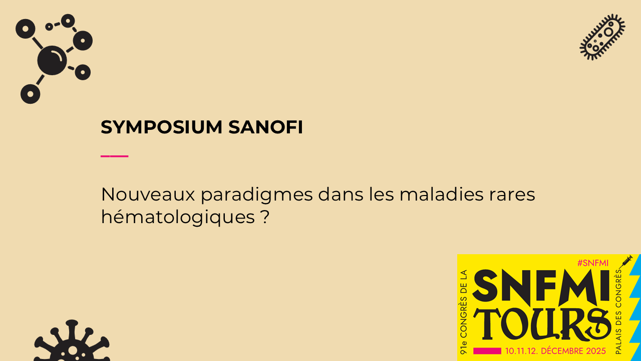SYMPOSIUM SANOFI - Nouveaux paradigmes dans les maladies rares hématologiques ?