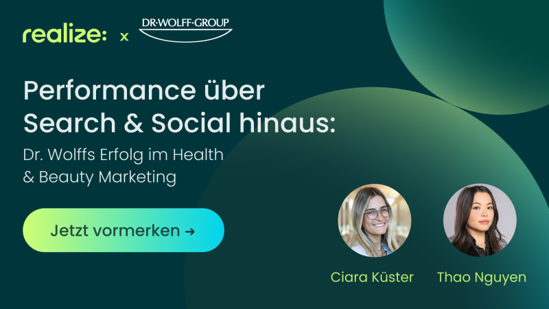 Über Search & Social hinaus: Dr. Wolffs Performance-Erfolg mit Realize im Health & Beauty Marketing