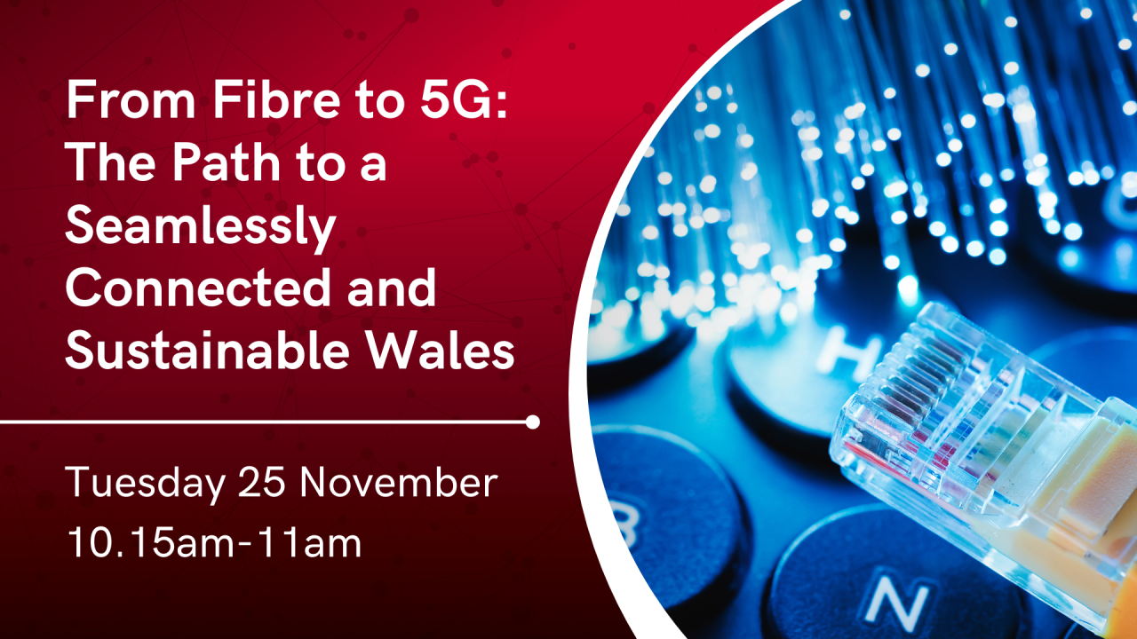 From Fibre to 5G: The Path to a Seamlessly Connected and Sustainable Wales