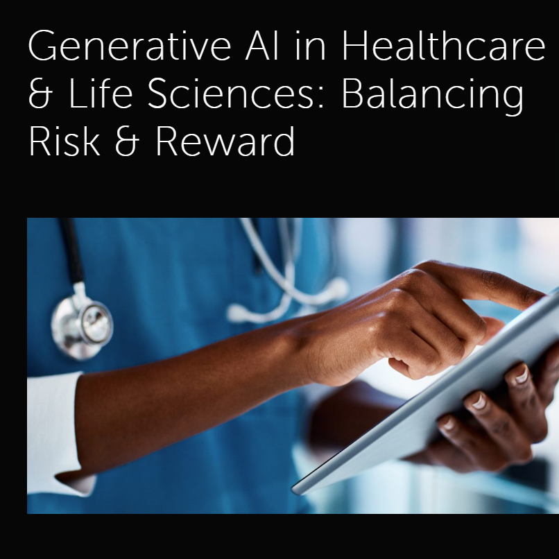 Generative AI in Healthcare & Life Sciences: Balancing Risk & Reward