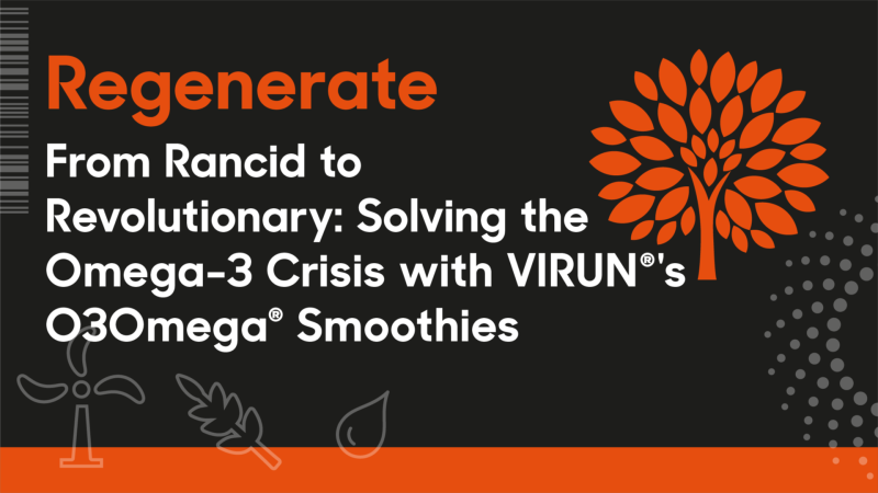From Rancid to Revolutionary: Solving the Omega-3 Crisis with VIRUN®'s O3Omega® Smoothies