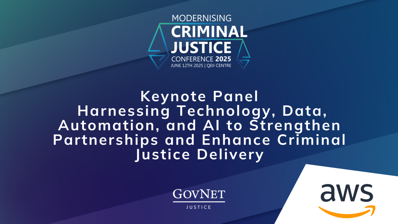 Keynote Panel Discussion  - Harnessing Technology, Data, Automation, and AI to Strengthen Partnerships and Enhance Criminal Justice Delivery
