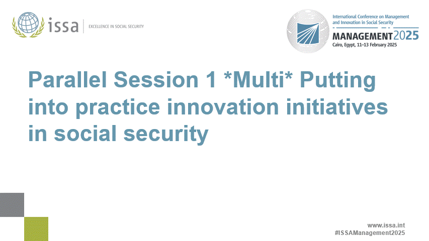 Parallel Session 1 *Multi* Putting into practice innovation initiatives in social security
