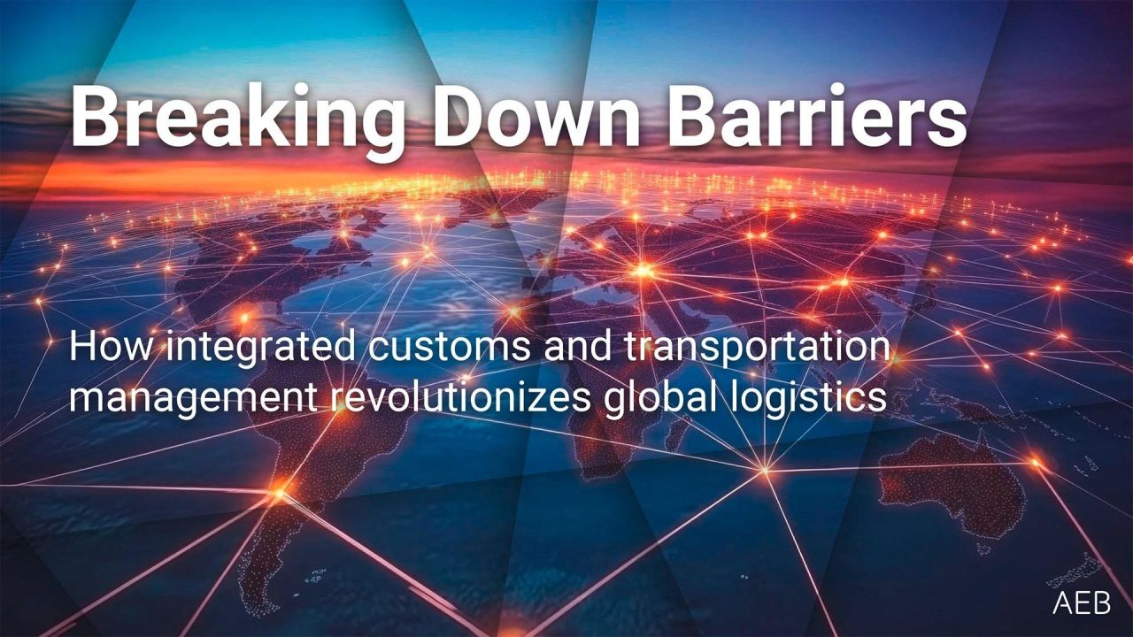 Breaking Down Barriers: How integrated customs and transportation management revolutionizes global logistics