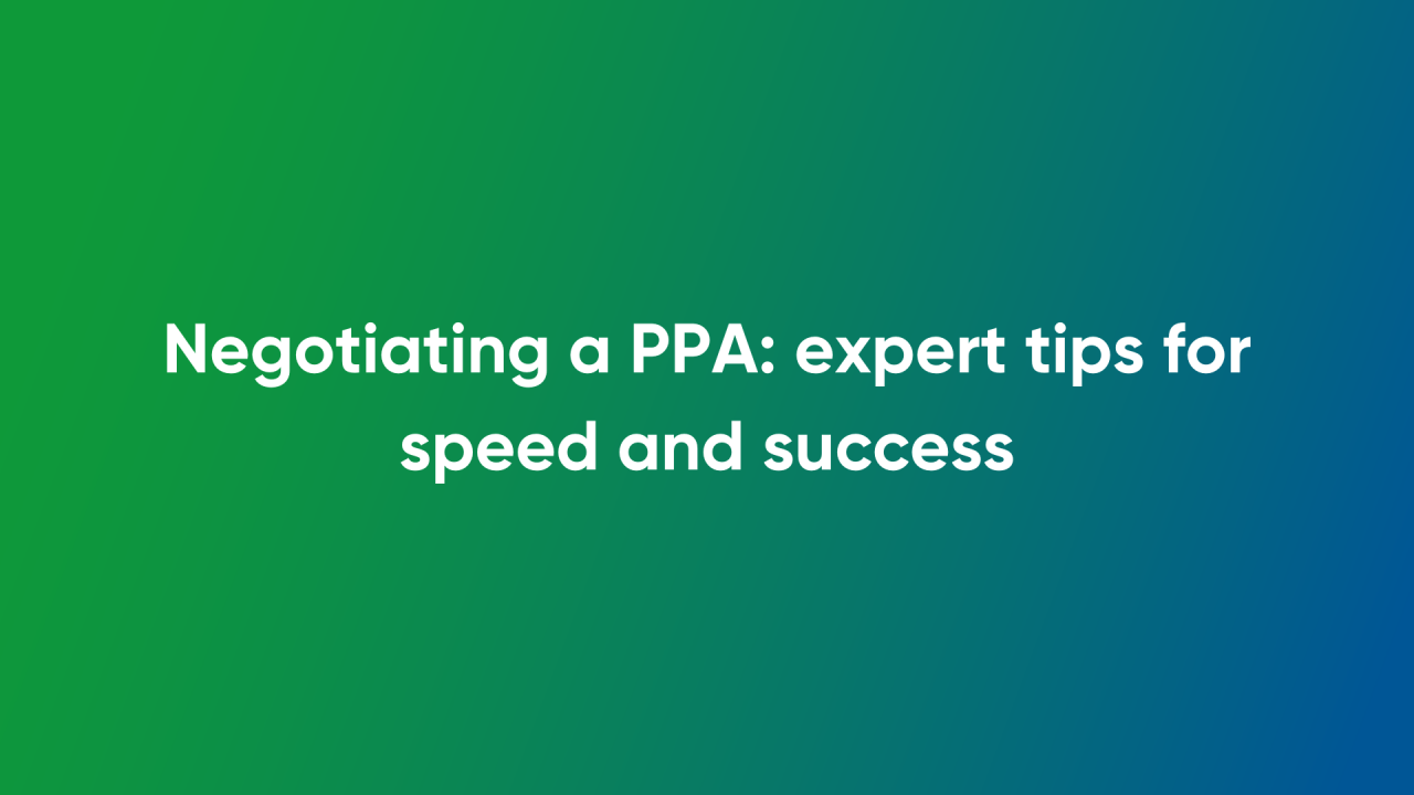 Negotiating a PPA: expert tips for speed and success