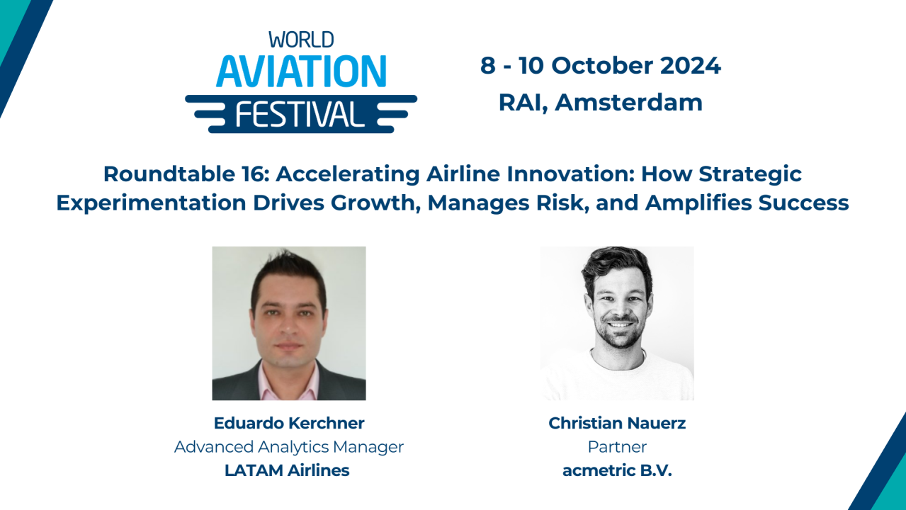 Roundtable16: ACMetric - Accelerating Airline Innovation: How Strategic Experimentation Drives Growth, Manages Risk, and Amplifies Success.
