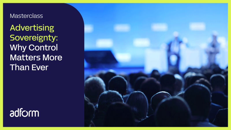 Advertising Sovereignty: Why Control Matters More Than Ever