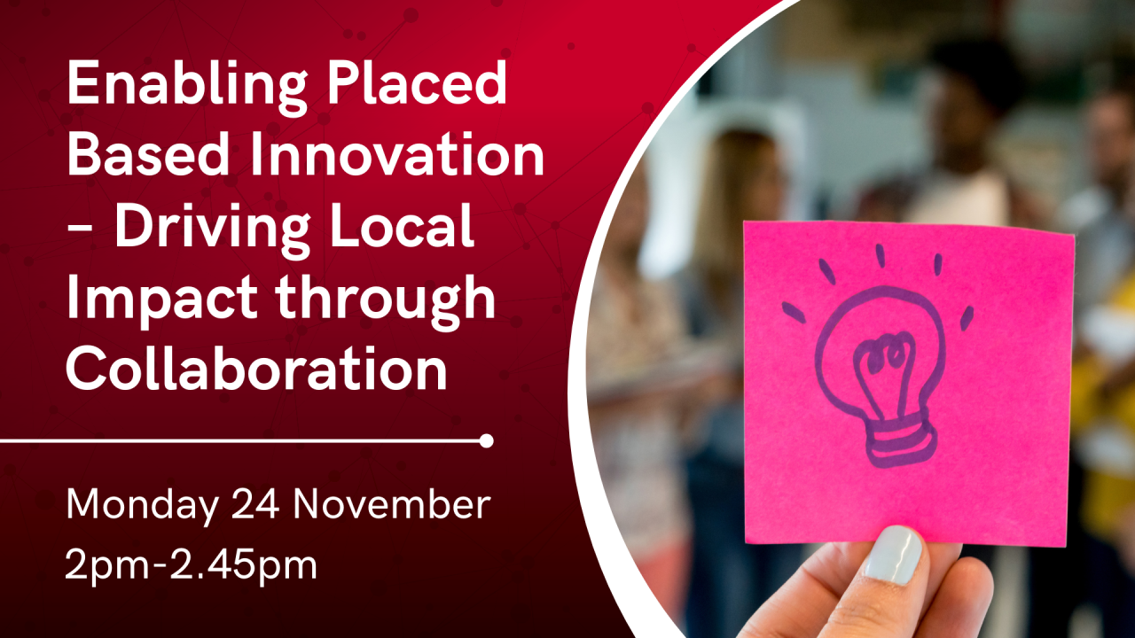 Enabling Placed Based Innovation – Driving Local Impact through Collaboration