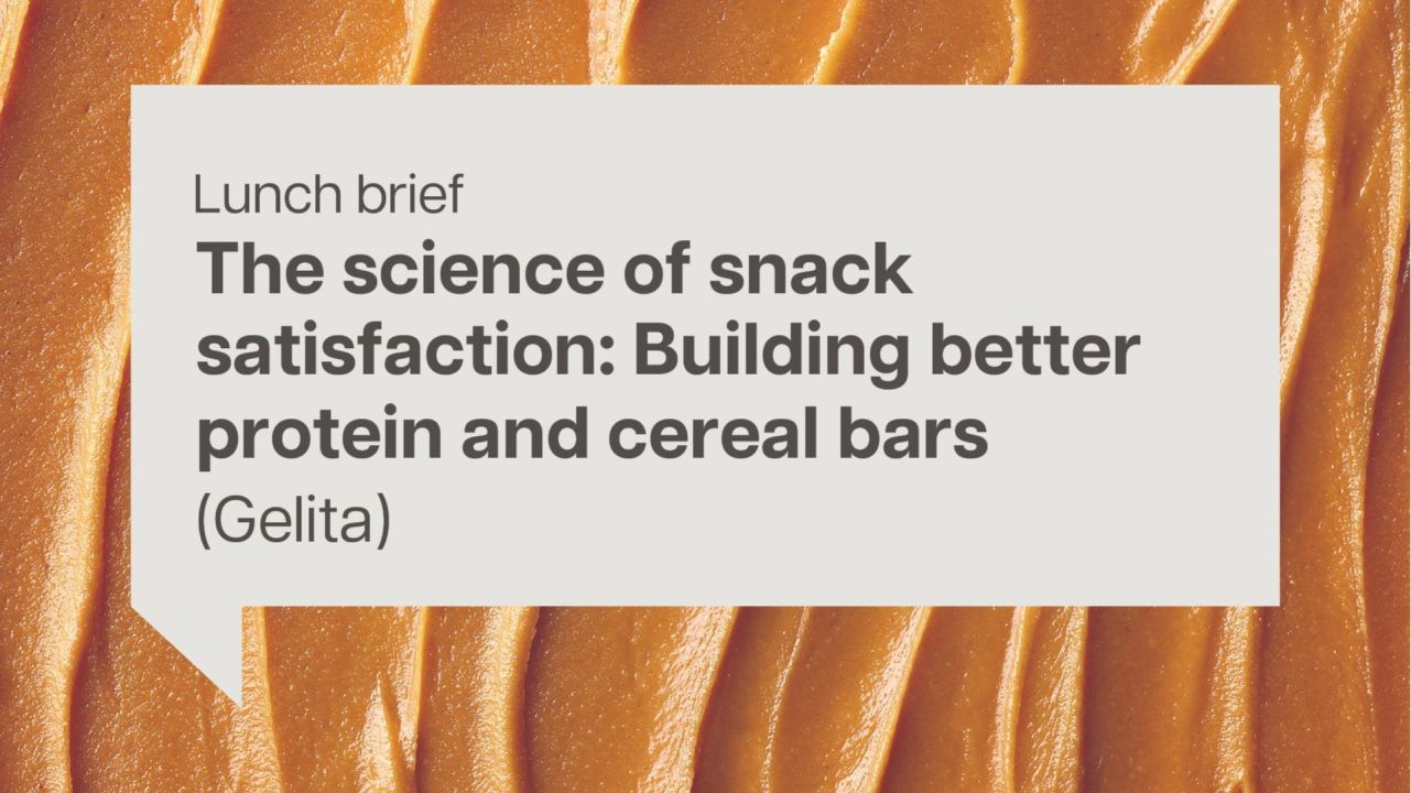 Lunch brief: The science of snack satisfaction: Building better protein and cereal bars (Gelita)