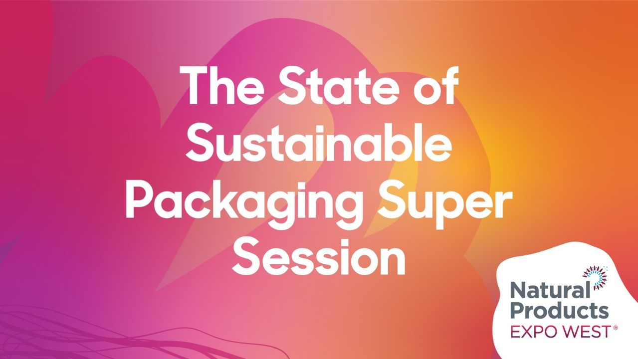 The State of Sustainable Packaging Super Session