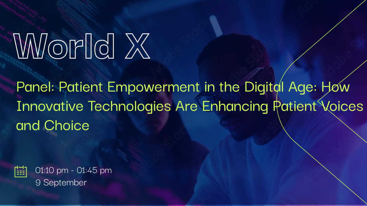 Panel: Patient Empowerment in the Digital Age: How Innovative Technologies Are Enhancing Patient Voices and Choice