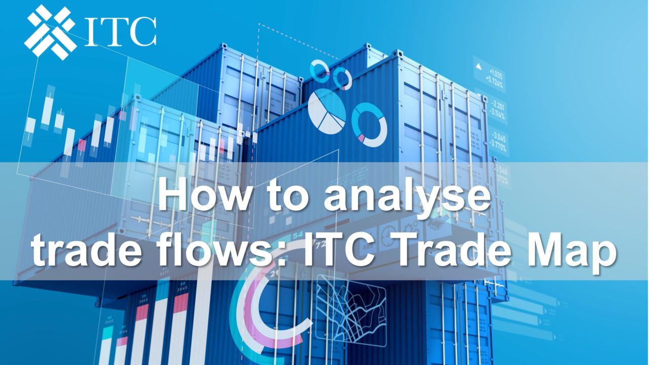 ITC SME Trade Academy: How to Analyse Trade Flows