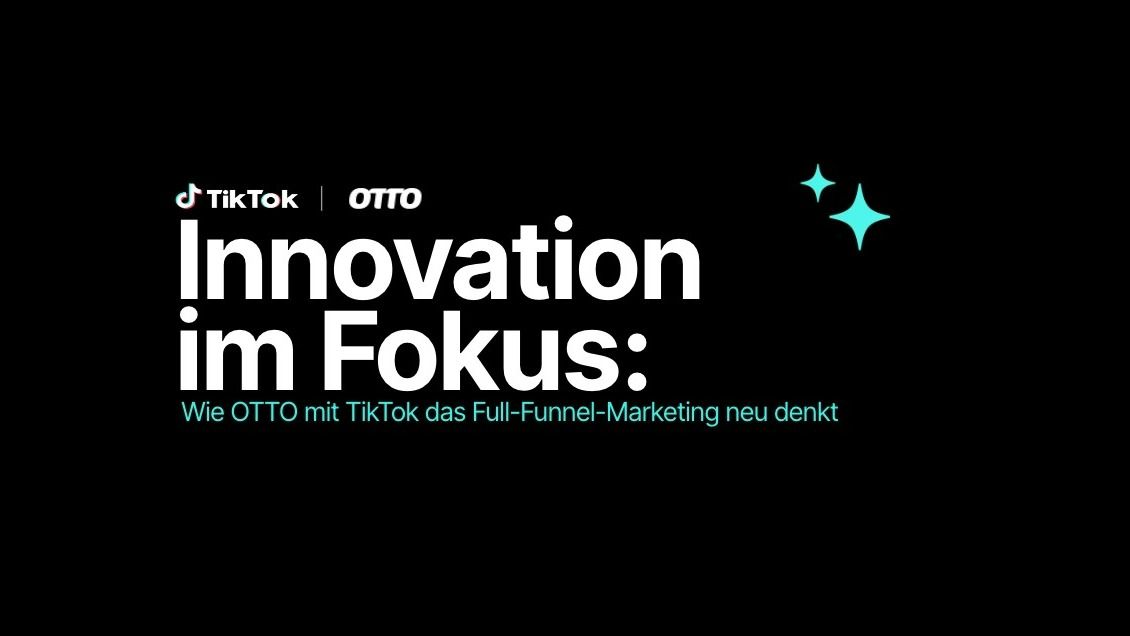 Innovation im Fokus: Wie Otto mit TikTok das Full-Funnel-Marketing neu denkt