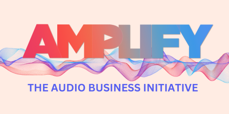 AMPLIFY Audio Business Initiative