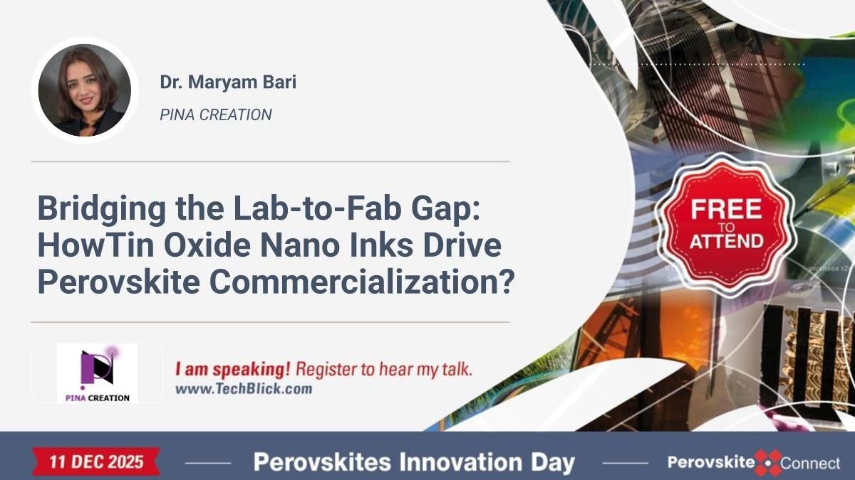 PINA CREATION - Bridging the Lab-to-Fab Gap: HowTin Oxide Nano Inks Drive Perovskite Commercialization?