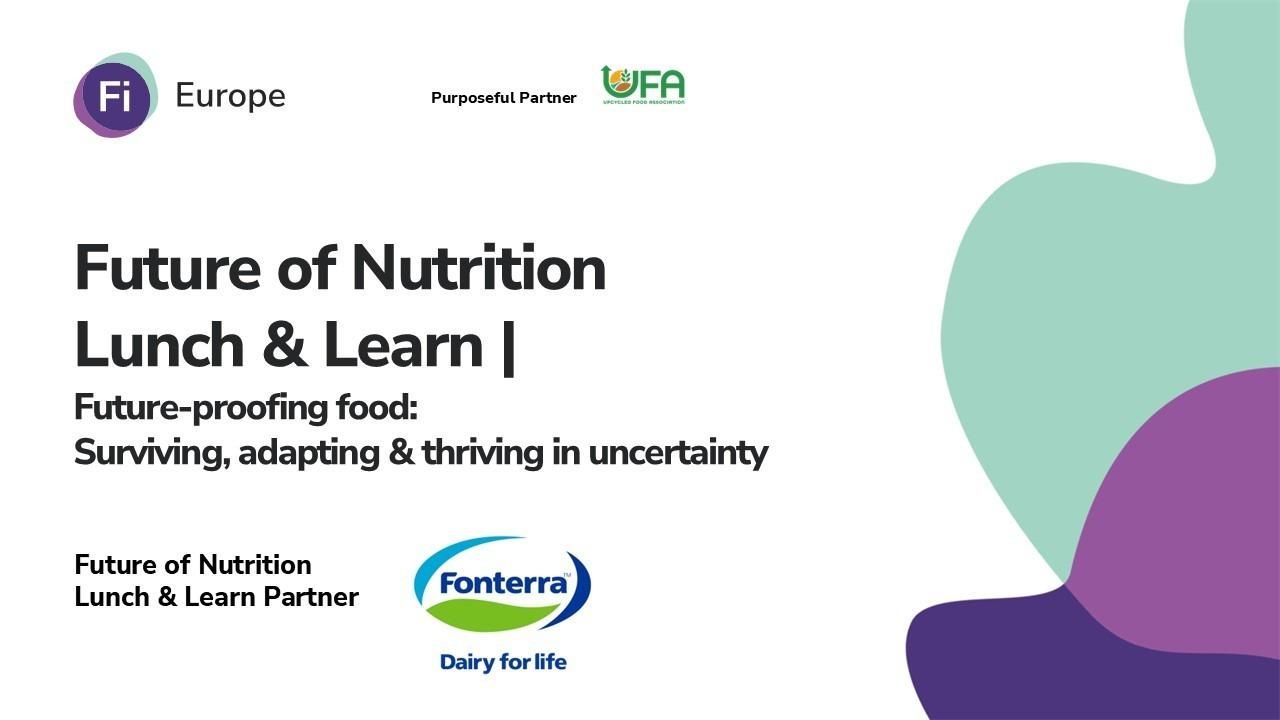 Future of Nutrition Lunch & Learn | Future-proofing food: Surviving, adapting & thriving in uncertainty 