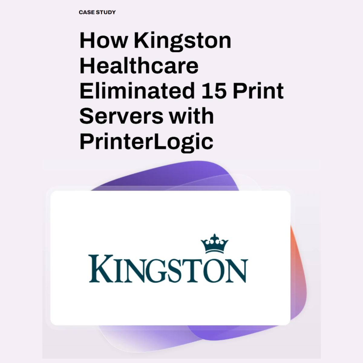 How Kingston Healthcare Eliminated 15 Print Servers with PrinterLogic