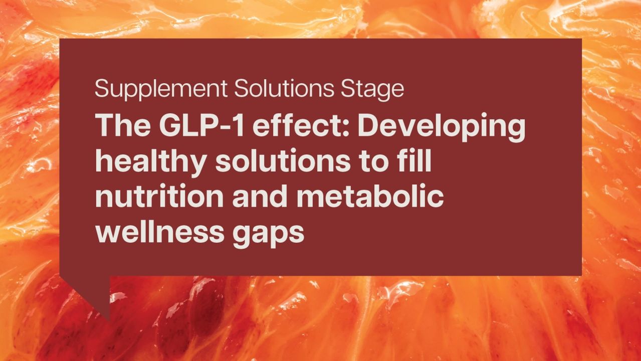 The GLP-1 effect: Developing healthy solutions to fill nutrition and metabolic wellness gaps