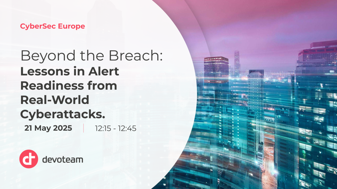 Beyond the Breach: Lessons in Alert Readiness from Real-World Cyberattacks by Devoteam