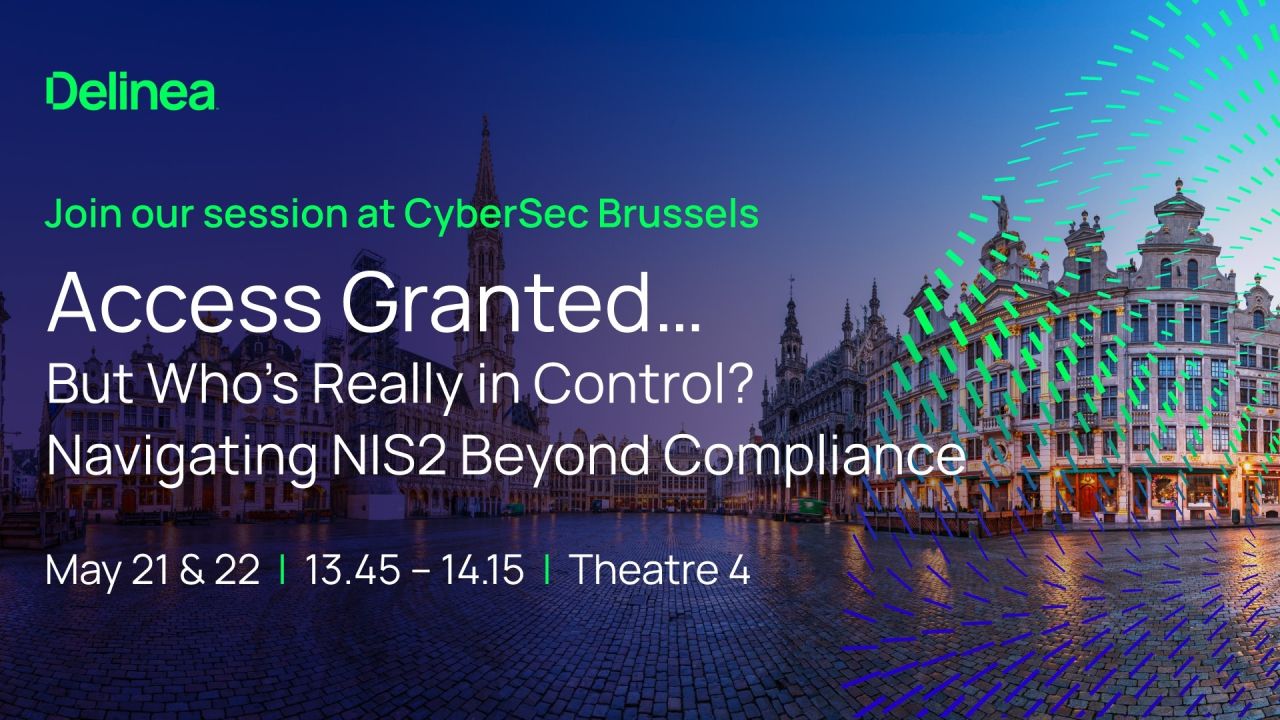 Access Granted… But Who’s Really in Control? Navigating NIS2 Beyond Compliance