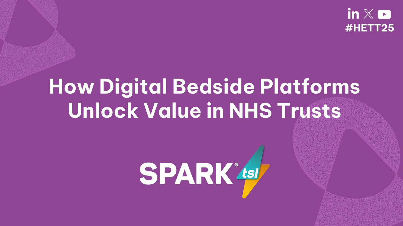 How Digital Bedside Platforms Unlock Value in NHS Trusts
