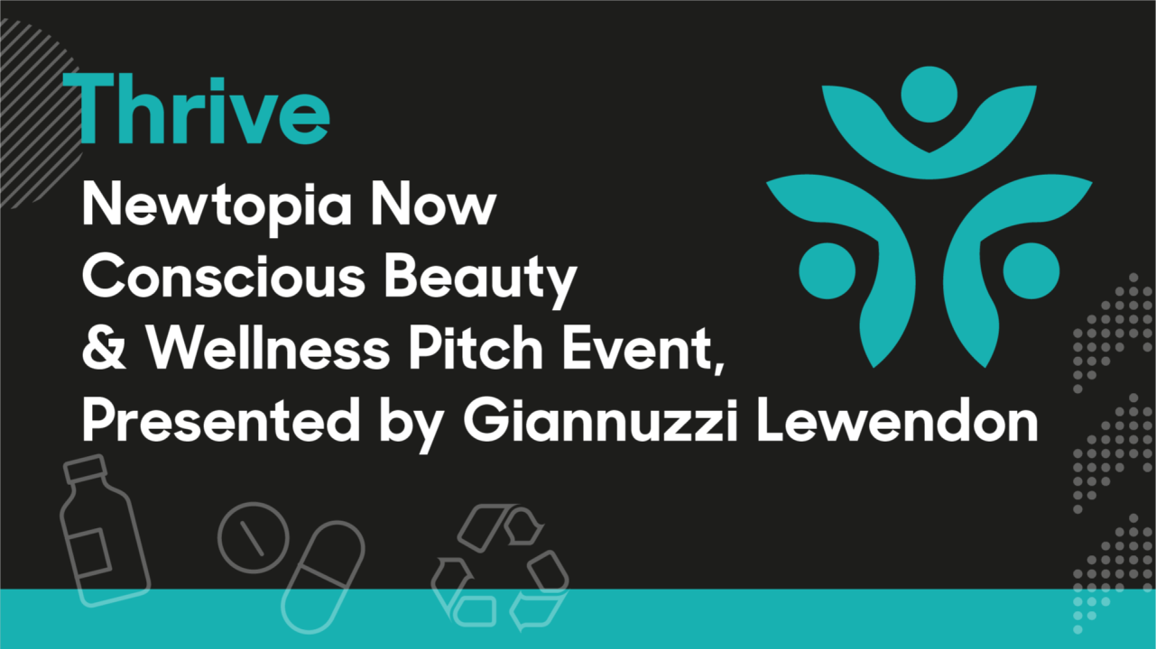 Newtopia Now's Conscious Beauty & Wellness Pitch Event, Presented by Giannuzzi Lewendon