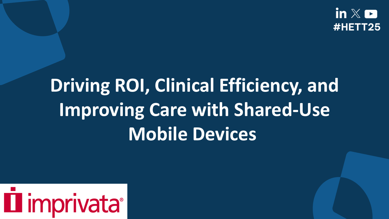 Driving ROI, Clinical Efficiency, and Improving Care with Shared-Use Mobile Devices