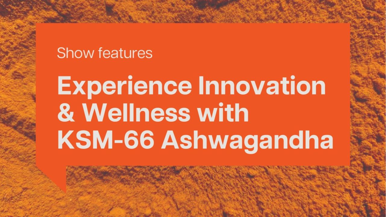 Experience Innovation & Wellness with KSM-66 Ashwagandha