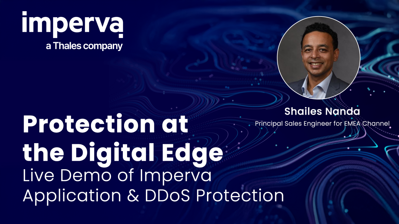 THALES: Protection at the Digital Edge – Live Demo of Imperva Application & DDoS Protection