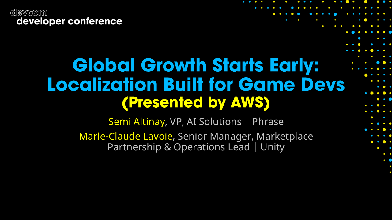 Global Growth Starts Early: Localization Built for Game Devs (Presented by AWS)
